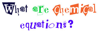 What are chemical equations?